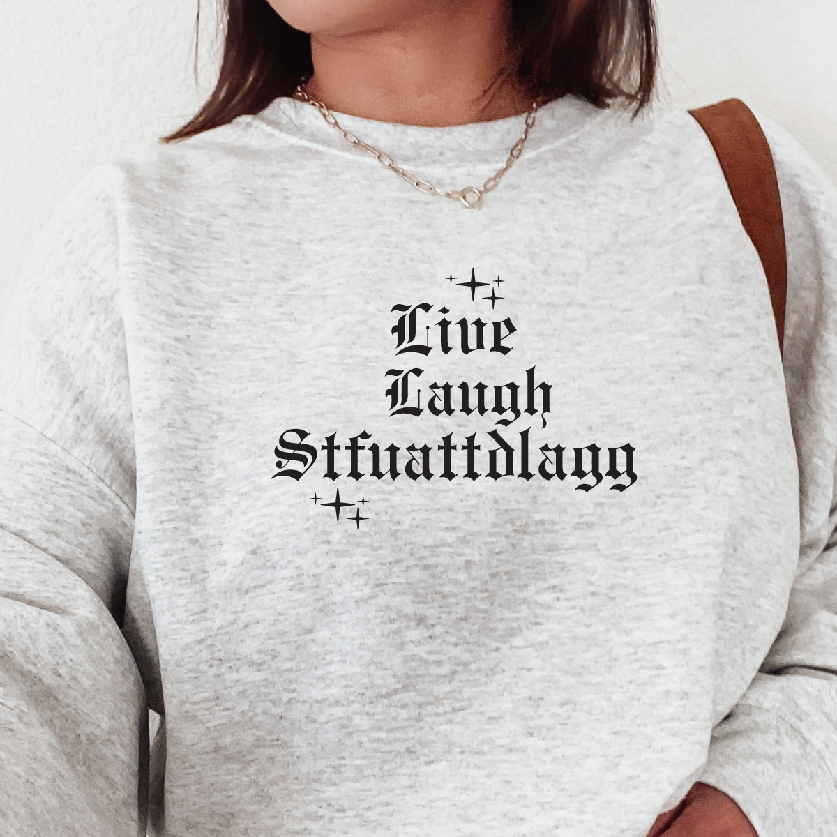 Live, Laugh, STFUATTDLAGG GILDAN Crewneck