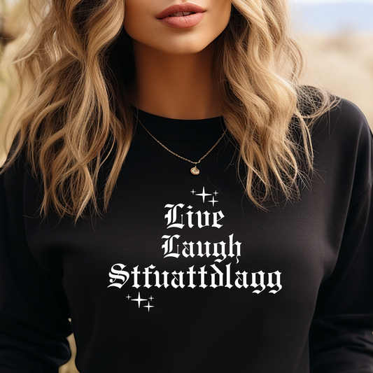 Live, Laugh, STFUATTDLAGG GILDAN Crewneck